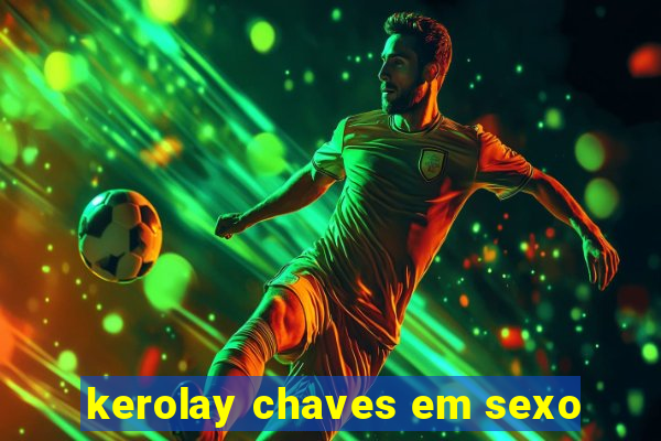 kerolay chaves em sexo