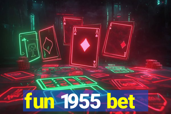 fun 1955 bet