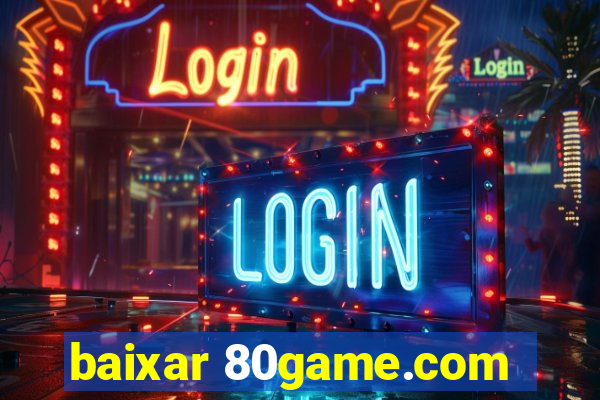 baixar 80game.com