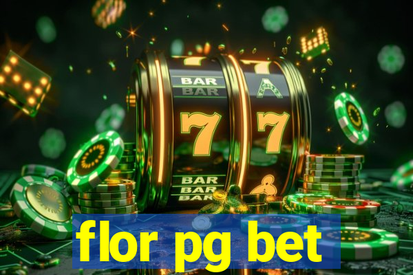 flor pg bet