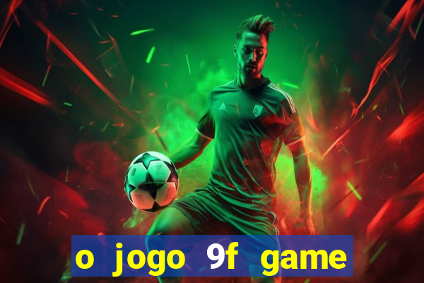 o jogo 9f game paga mesmo