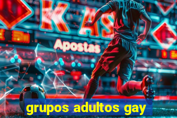 grupos adultos gay