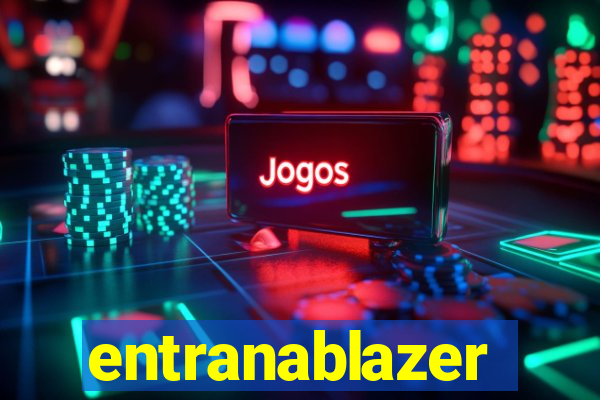 entranablazer