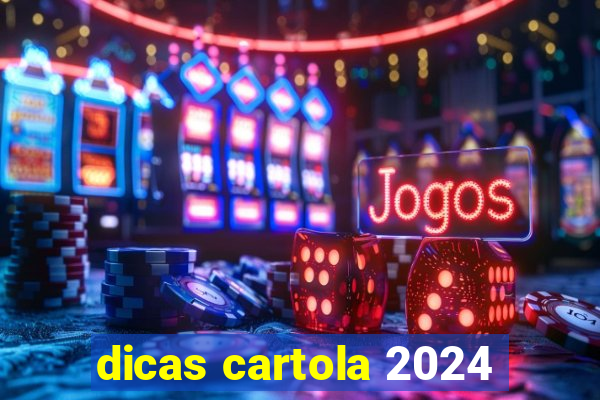 dicas cartola 2024