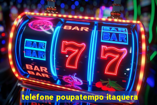 telefone poupatempo itaquera