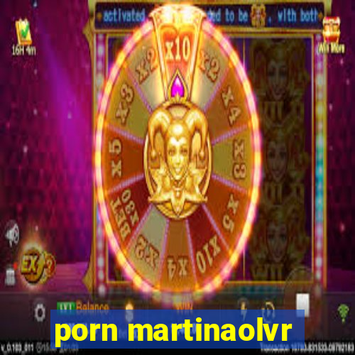 porn martinaolvr