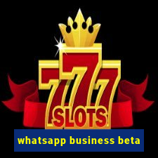 whatsapp business beta