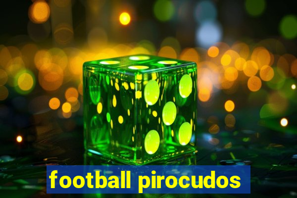 football pirocudos