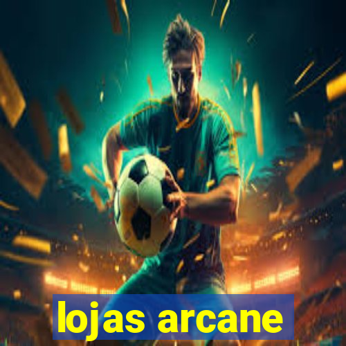 lojas arcane