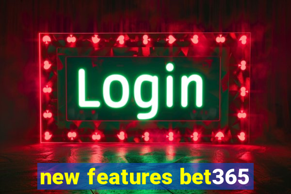 new features bet365