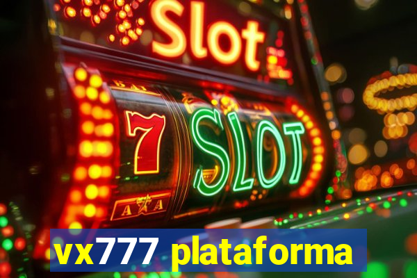 vx777 plataforma