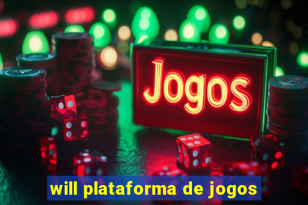 will plataforma de jogos