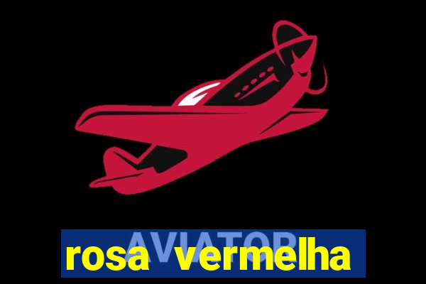 rosa vermelha (letra e cifra)