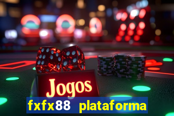 fxfx88 plataforma de jogos