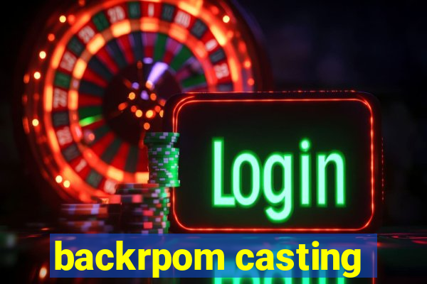 backrpom casting