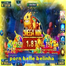 porn belle belinha