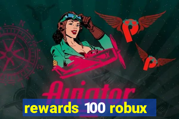 rewards 100 robux