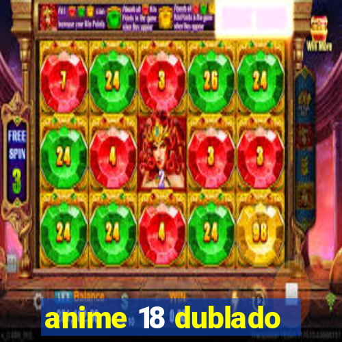 anime 18 dublado