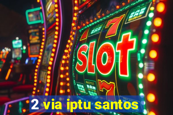 2 via iptu santos