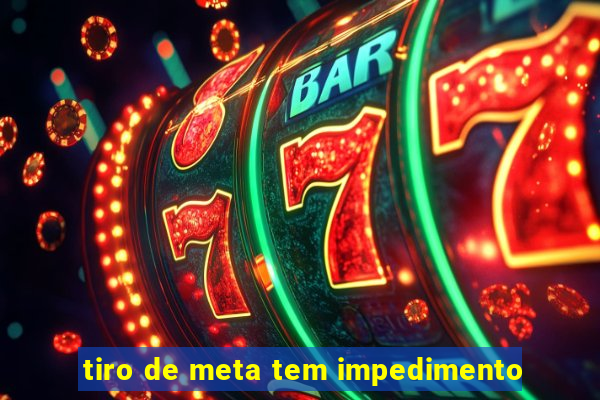 tiro de meta tem impedimento