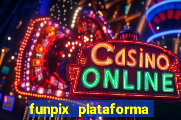 funpix plataforma de jogos