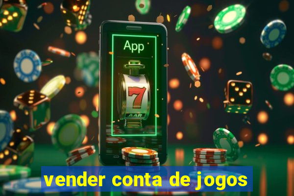 vender conta de jogos