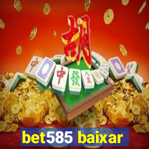 bet585 baixar