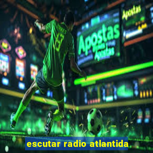 escutar radio atlantida