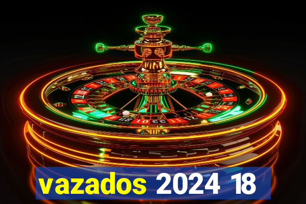 vazados 2024 18