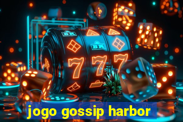 jogo gossip harbor