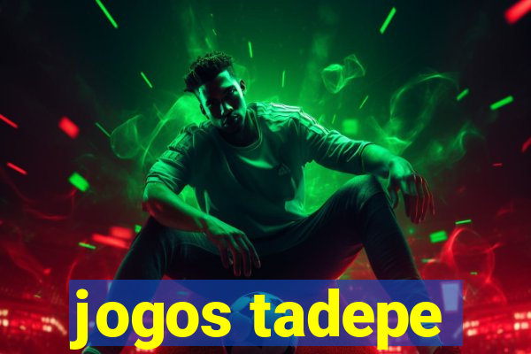 jogos tadepe