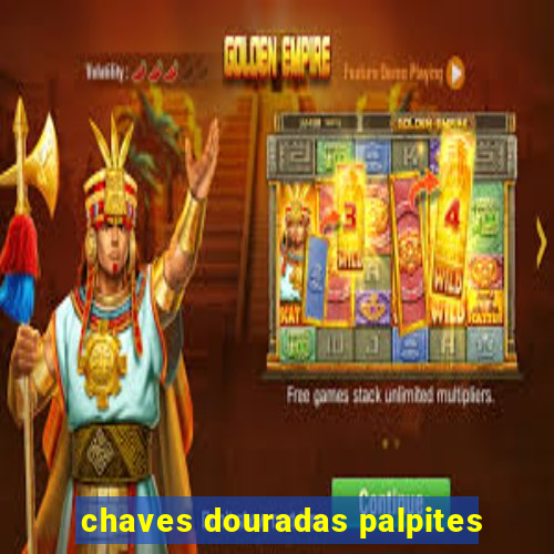 chaves douradas palpites