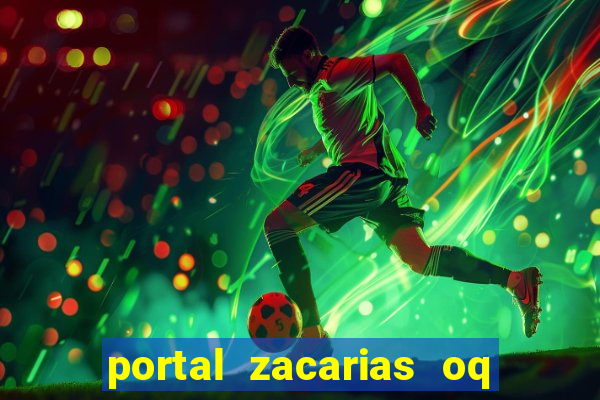 portal zacarias oq q e para falar