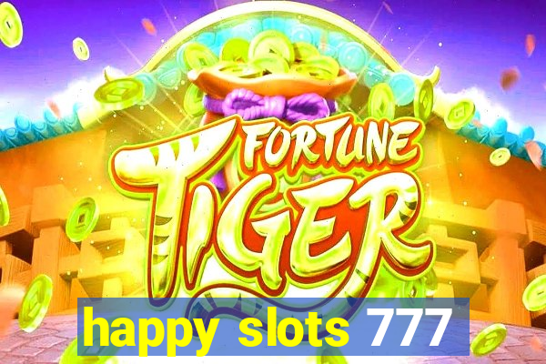 happy slots 777