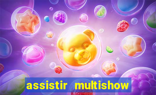 assistir multishow ao vivo