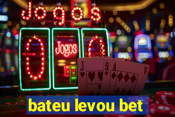 bateu levou bet