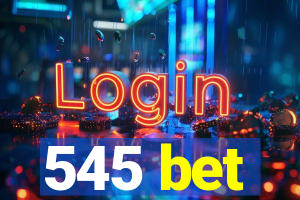 545 bet