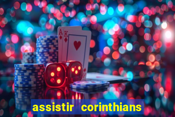 assistir corinthians multi canais