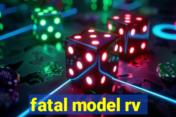 fatal model rv