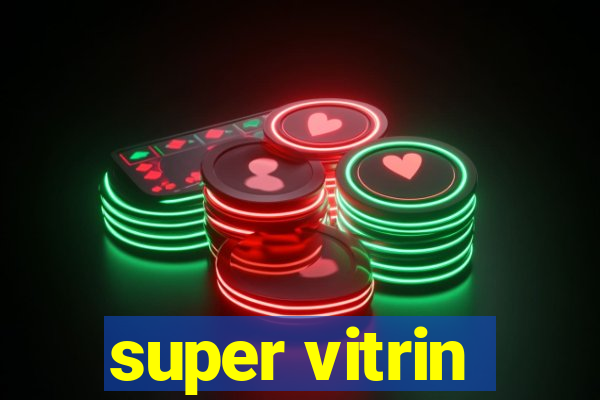 super vitrin