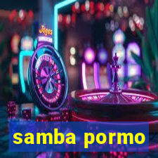 samba pormo