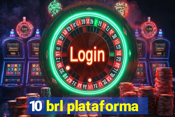 10 brl plataforma