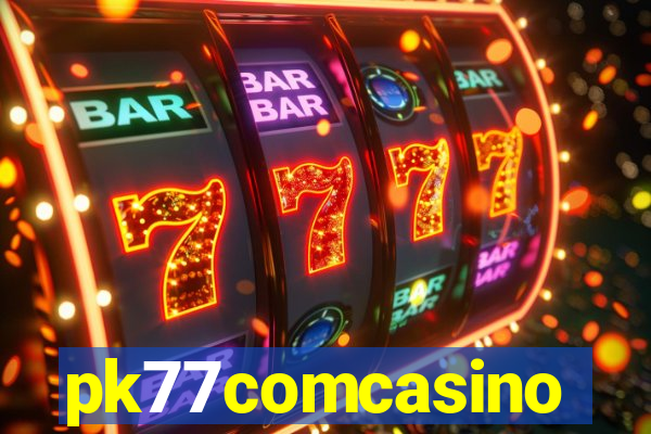 pk77comcasino