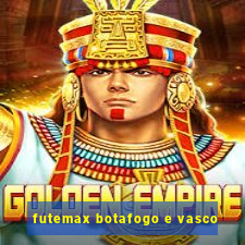 futemax botafogo e vasco