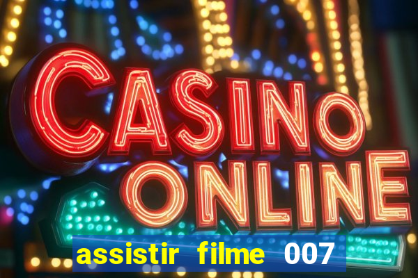 assistir filme 007 cassino royale legendado