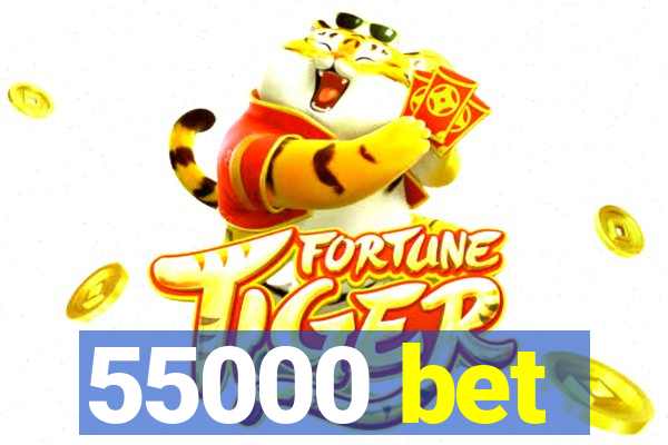 55000 bet