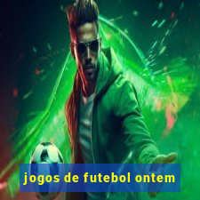 jogos de futebol ontem