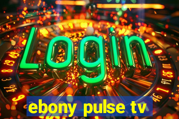 ebony pulse tv