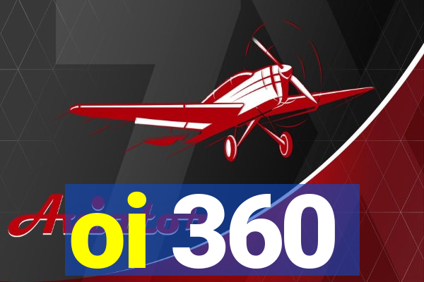 oi 360