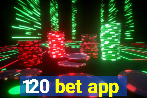 120 bet app